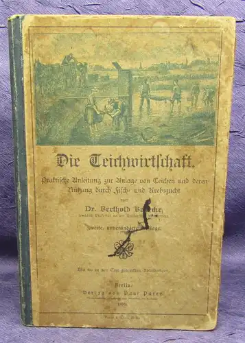 Benecke die Teichwirtschaft Praktische Anleitung v. Teichen und Nutzung 1889 js