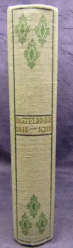 B. G. Teubner 1811- 1911 Geschichte der Firma Herausgabe von Fr. Schulze js