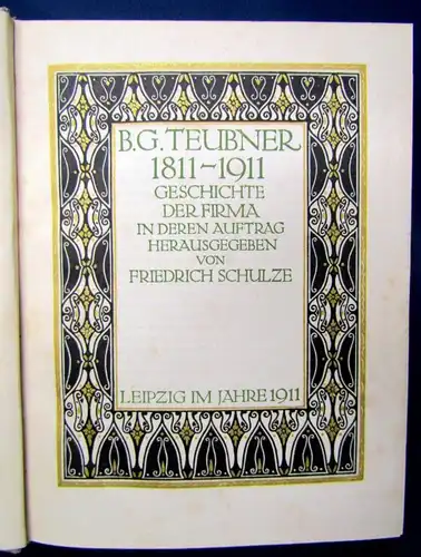 B. G. Teubner 1811- 1911 Geschichte der Firma Herausgabe von Fr. Schulze js