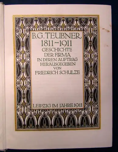 B. G. Teubner 1811- 1911 Geschichte der Firma Herausgabe von Fr. Schulze js