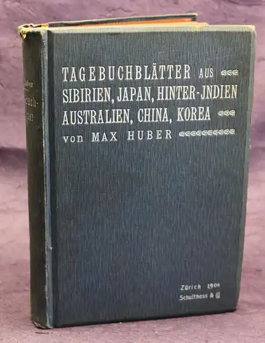 Huber Tagebuchblätter aus Sibirien, Japan, Hinter- Indien 1906  Erstausgabe js