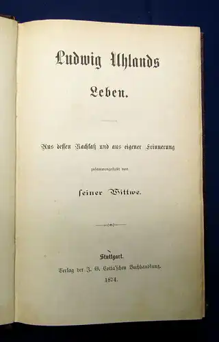 Ludwig Uhland´s Leben zusammengefasst von seiner Wittwe 1874 EA  Belletristik mb