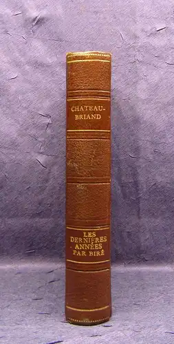 Bire´ Les Dernieres Annees de Chateaubriand (1830-1848) um 1900