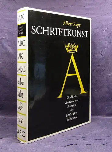 Kapr Schriftkunst Geschichte, Anatomie und Schönheit 2.Auflage 1976  js