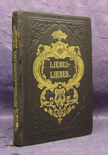 Fallersleben, Hoffmann Liebeslieder 1851 Gold-u. Blindprägung Goldschnitt js