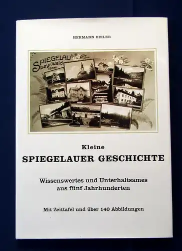 Beiler Kleine Spiegelauer Geschichte Wissenswertes auf fünf Jahrhunderten 1998 j