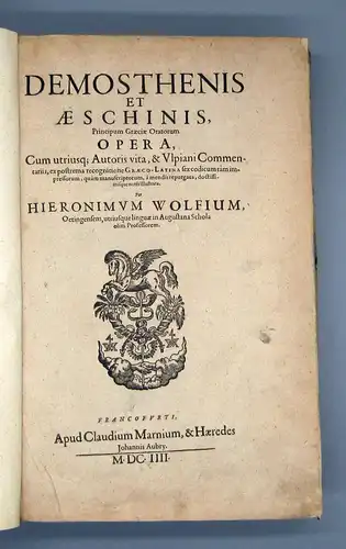 Demosthenes / Wolf, Hieronymus Demosthenis et Aeschinis principum [...] 1604 am