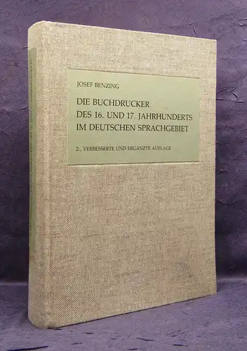 Benzing Die Buchdrucker des 16. u.17.Jahrhunderts im deutsch.Sprachgebiet 1982 j