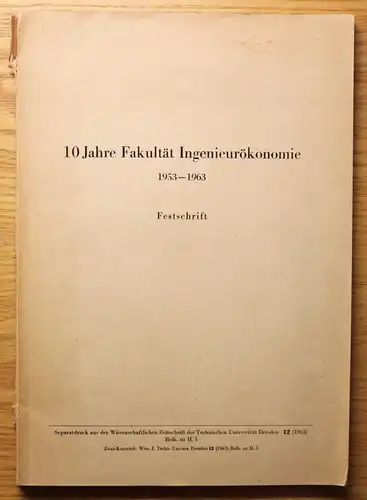 Festschrift 10 Jahre Fakultät Ingenieurökonomie 1953-1963 Geschichte TU Dresden