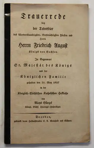 Günzel Trauerrede bey der Todesfeier Friedrich August Königs von Sachsen 1827 sf