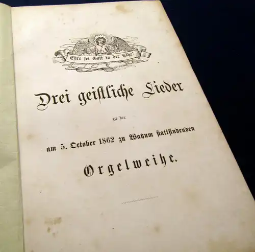 Drei geistliche Lieder zu der am 5.Oct.1862 zu Watzum stattfindenden Orgelweihe