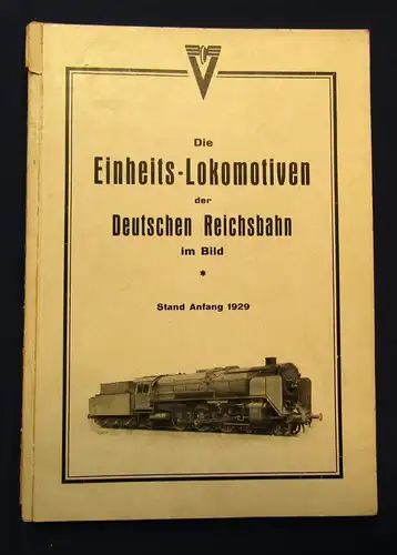 Maey  Die Einheitslokomotiven der Deutschen Reichsbahn im Bild Stand Anfang 1929