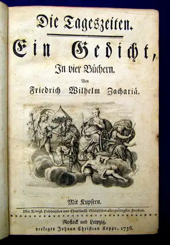 Zachariä, (Justus) Friedrich Wilhelm 1756 Die Tageszeiten. Ein Gedicht, ... am