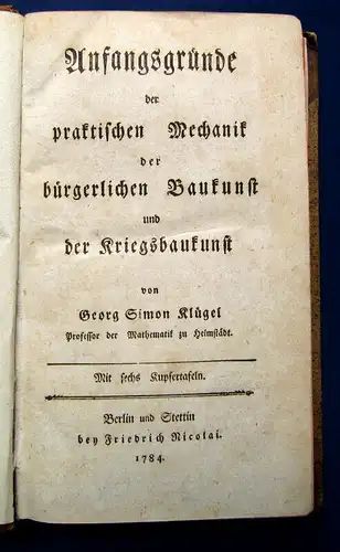 Klügel, Georg Simon 1784 Anfangsgründe  Mechanik [...] Kriegsbaukunst am