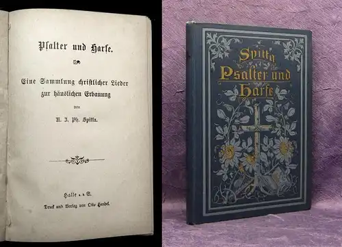 Spitta Psalter und Harfe Sammlung christlicher Lieder zur häusl. -Erbauung 1890