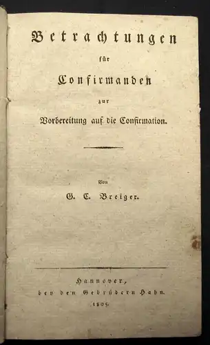 Breiger Betrachtungen für Confirmanden zur Vorbereitung auf d. Confirmation 1805