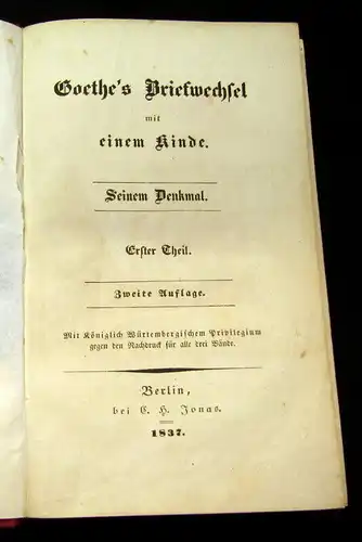 Goethe, J.W. 1837 Goethes Briefwechsel mit einem Kinde.Seinem Denkmal.3 in 2 am