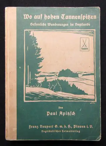 Apitzsch Wo auf hohen Tannespitzen Besinnliche Wanderungen im Vogtlande 1941  js