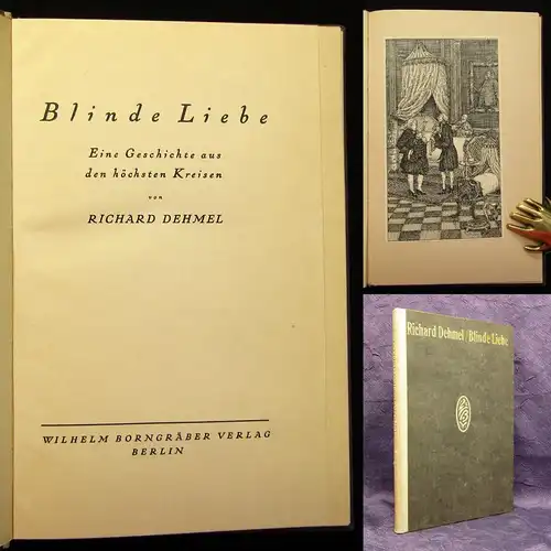 Dehmel Blinde Liebe Eine Geschichte aus den höchsten Kreisen 1912 EA 1.-3.T. js