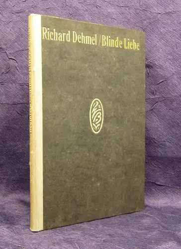 Dehmel Blinde Liebe Eine Geschichte aus den höchsten Kreisen 1912 EA 1.-3.T. js