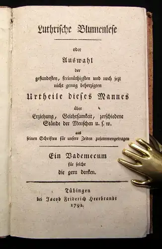 Lutherische Blumenlese oder Auswahl der Urtheile dieses Mannes 1792 js