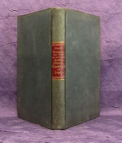 Wendel Grundzüge und Kritik der Philosophieen Kant`s, Fichte`s, Schelling 1839 j