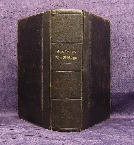 Beringer Die Ablässe, ihr Wesen und Gebrauch 1887 Handbuch für Geistliche