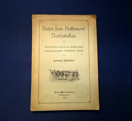 Schneller Unter dem Halbmond Nordafrikas 1908 Geographie Ortskunde Landeskunde m