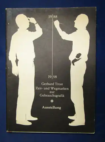 Ausstellung Gerhard Trost Zeit-u. Wegemarken zur Gebrauchsgrafik 1958-1988  js