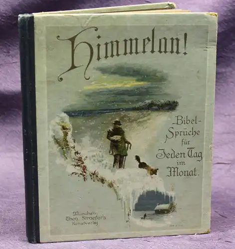 Himmelan! Biblische Texte m. geistlichen Liedern für jeden Tag im Monat 1890 js