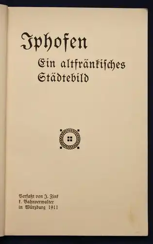 Zink Iphofen Ein altfränkisches Städtebild 1911 Bayern Ortskunde Geografie sf