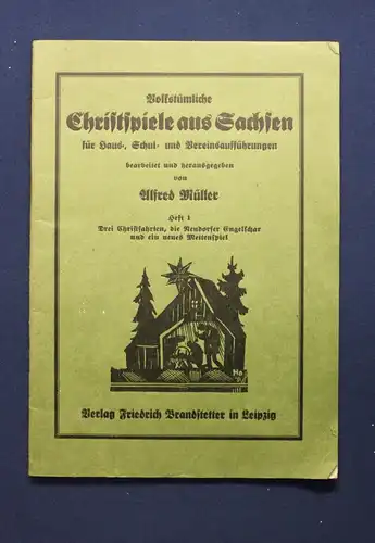 Müller Volkstümliche Christspiele aus Sachsen 1.Heft 1930 Sachsen Saxonica js