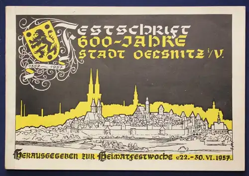 Festschrift 600 Jahre Stadt Oelsnitz 1957 Geschichte Vogtland Sachsen sf