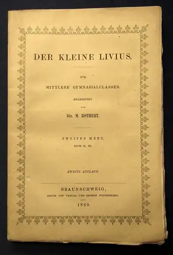 Rothert Der kleine Livius 2.Heft(2. u. 3 Buch) 1869 f. mittlere Gymnasialclassen