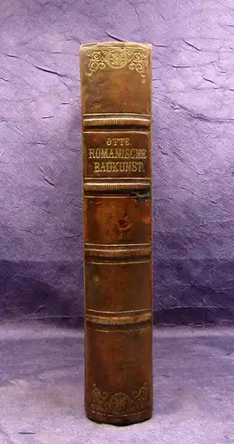 Otte Die Geschichte der romanischen Baukunst 1874 EA 4 Tafeln 309 Holzschn. mb