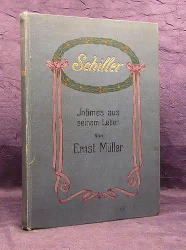Müller Schiller Intimes aus seinen Leben 1905 Dichter und Geschichte js