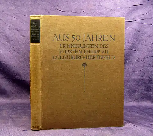 Eulenberg-Hertefeld Aus 50 Jahren Erinnerungen und Briefe Nachlass des Fürsten m