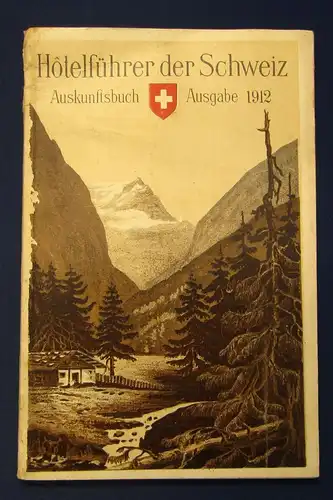 Hotelführer der Schweiz(Schweiz. Hotelverzeichnis) Ausgabe 1912 - 1913 Führer js