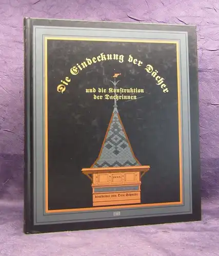 Schmidt Die Eindeckung der Dächer, Dachrinnen Konstrukt Reprint 1885, 1997 js