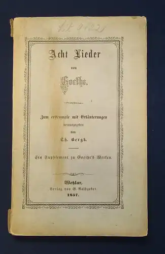 Bergk Acht Lieder von Goethe 1857 Zum erstenmale mit Erläuterungen Lyrik js