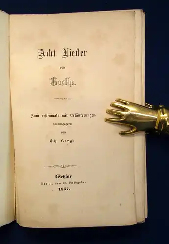 Bergk Acht Lieder von Goethe 1857 Zum erstenmale mit Erläuterungen Lyrik js