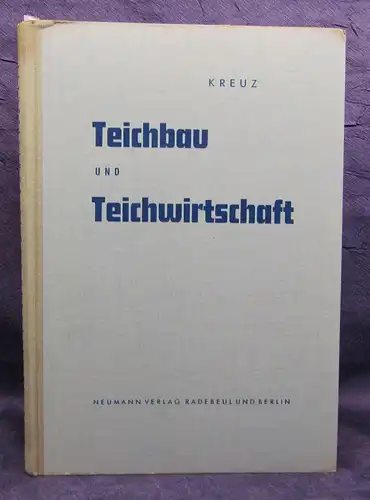 Kreuz Teichbau und Teichwirtschaft 25 Zahlentafeln 51 Abbildungen 1951 js