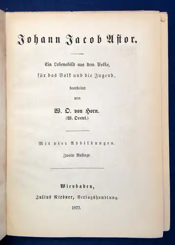 Johann Jacob Astor Ein Lebensbild aus dem Volke für das Volk 1877 Stahlstiche js