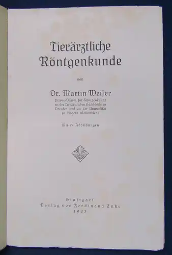 Weiler Tierärztliche Röntgenkunde 74 Abbildungen 1923 Naturwissenschaften  js