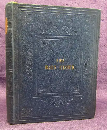 The Rain Cloudor An Account of the Nature,Properties,Dangers and Rain 1846  js