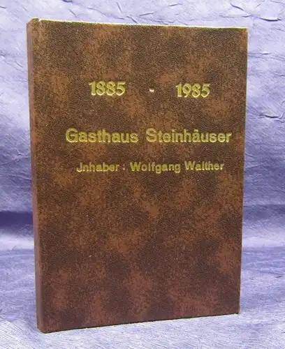 Bildermappe Gasthaus Steinhäuser Inhaber: Wolfgang Walther 1885* 1985 js