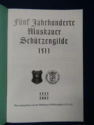 Seltene Chronik der Muskauer Schützengilde 1511 e.V. 2001 Geschichte sf