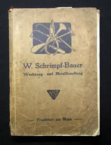 Katalog W. Schrimpf-Bauer Werkzeug-und Metallhandlung um 1920 WSB Frankfurt a.M.