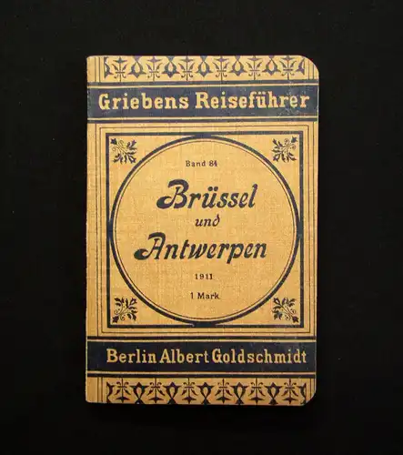 Grieben Reiseführer Brüssel und Antwerpen Bd. 84 1910/11 Touristenführer Guide m