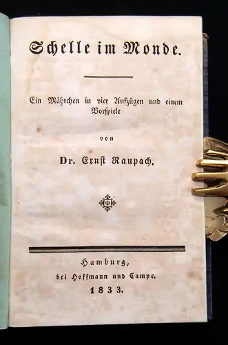 Raupach, Ernst 1833 Schelle im Monde. Ein Mährchen in vier Aufzügen ...am